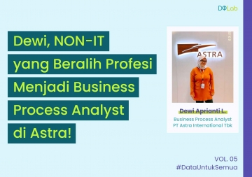 Dewi Laraswati, NON IT yang Beralih Profesi sebagai Business Process Analyst
