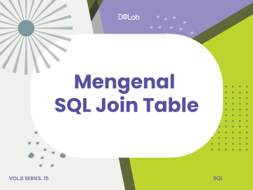 SQL Join Table: Mengenal Cara Penggunaan dan Perbedaanya