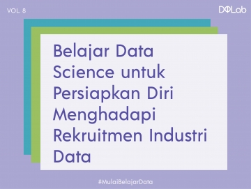 Belajar Data Science : Siapkan Hard Skill dan Soft Skill untuk Hadapi Rekruitmen Industri Data