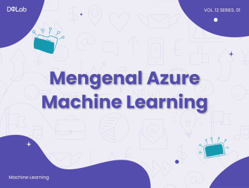 Kenali Azure Machine Learning & Cara Kerjanya