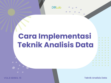 Tutorial Mudah Implementasi Teknik Analisis Data Kualitatif